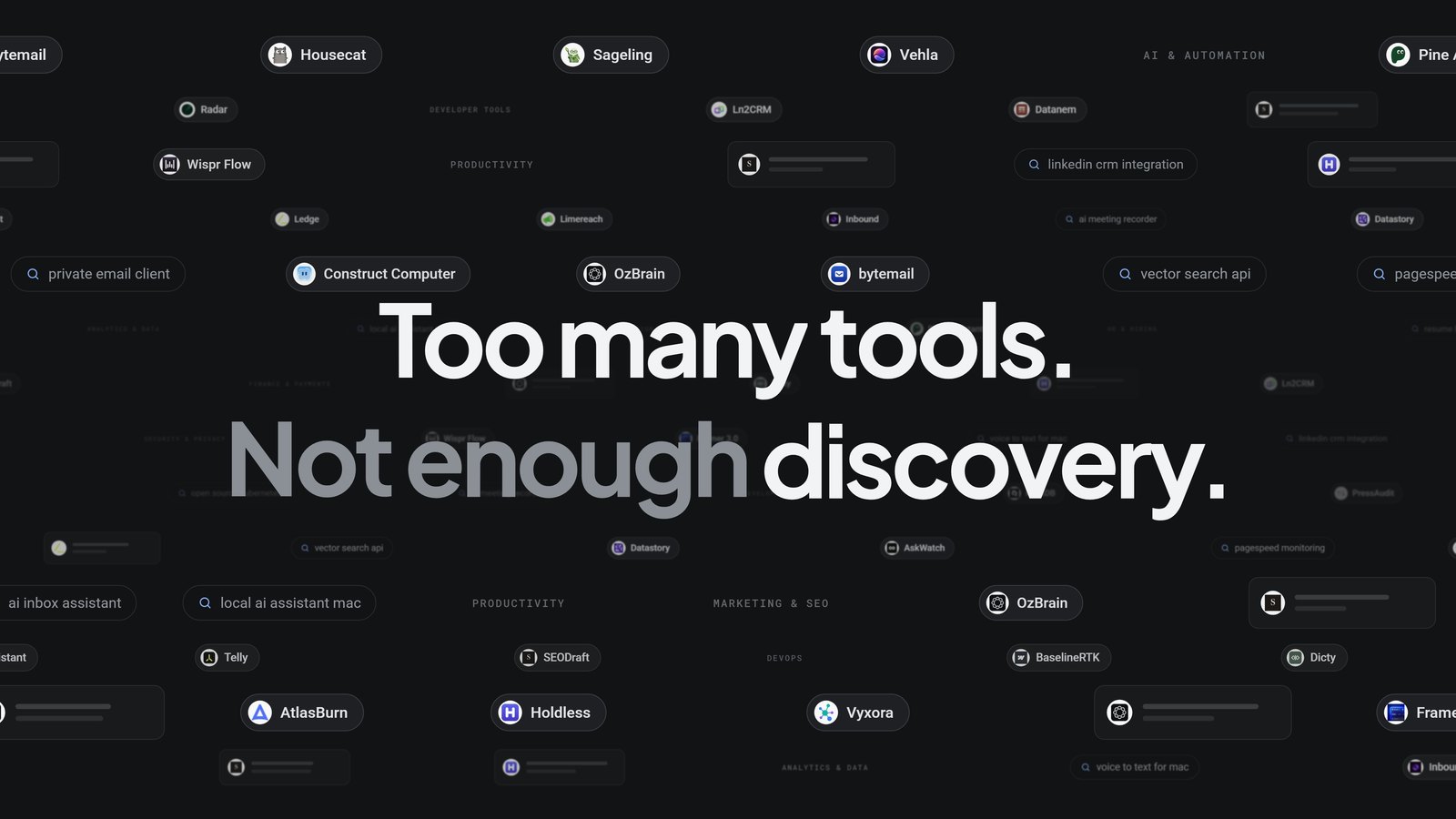 Scene 01: dark field of real product names with the headline "Too many tools. Not enough discovery."